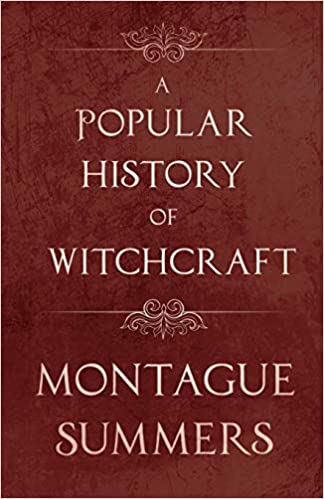 A Popular History of Witchcraft By Montague Summers